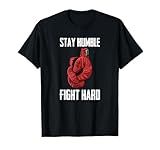 Stay Humble Fight Hard Boxing Gloves - Boxer T-Shirt