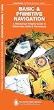 Basic & Primitive Navigation: A Folding Guide to Wilderness Skills & Techniques (Outdoor Recreation and Survival)