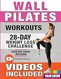 Wall Pilates Workouts: 28-Day Challenge with Exercise Chart for Weight Loss | 10-Min Routines for Women, Beginners and Seniors - Color Illustrated Edition