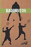 BADMINTON: COACH WORKBOOK | TRAINING LOG BOOK | NOTEBOOK TRACKER | COURT TEMPLATES AND ANUAL CALENDAR INCLUDED | CREATIVE GIFT FOR TRAINERS OR PLAYERS.