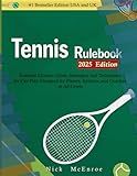 TENNIS RULE BOOK (2025 Edition): Essential Modern Guide, Strategies, and Techniques for Fair Play. Designed for Players, Referees, and Coaches at All Levels