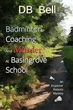 Badminton, Coaching and Murder at Basingrove School: An Inspector Roberts Mystery. (Detective Inspector Roberts Investigates)
