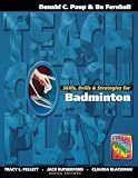 Skills, Drills & Strategies for Badminton (The Teach, Coach, Play Series)