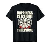 Darts Funny Happiness is a Tight Threesome Club Gift Shirt T-Shirt