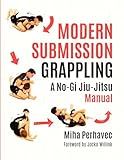Modern Submission Grappling: A No-Gi Jiu-Jitsu Manual