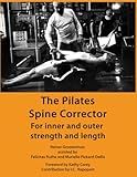The Pilates Spine Corrector: For inner and outer strength and length (The Pilates Equipment)