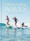 Women Making Waves: Trailblazing Surfers In and Out of the Water