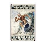 Vintage Surf Metal Sign You Don't Stop Surfing When You Get Old Metal Sign Tin Sign Surfing Gifts for Man Cave Garage 12 * 8inch