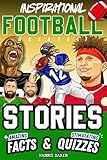 Inspirational Football GOATS Stories, Amazing Facts, and Trivia Games: The Ultimate Football Gift Book for Kids and Teens! (Sports Books for Young Readers)