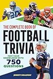 The Complete Book of Football Trivia: Test Your Knowledge with 750 Questions (The Greatest Trivia Challenge)