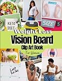 Weight Loss Vision Board Clip Art Book For Women: Program Your Mind To Lose Weight With This Vision Board Kit For Weight Loss For Women ( Vision Board ... Adults Supplies ). (Vision Board Supplies)