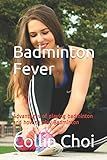 Badminton Fever: Advantages of playing badminton and how to play Badminton