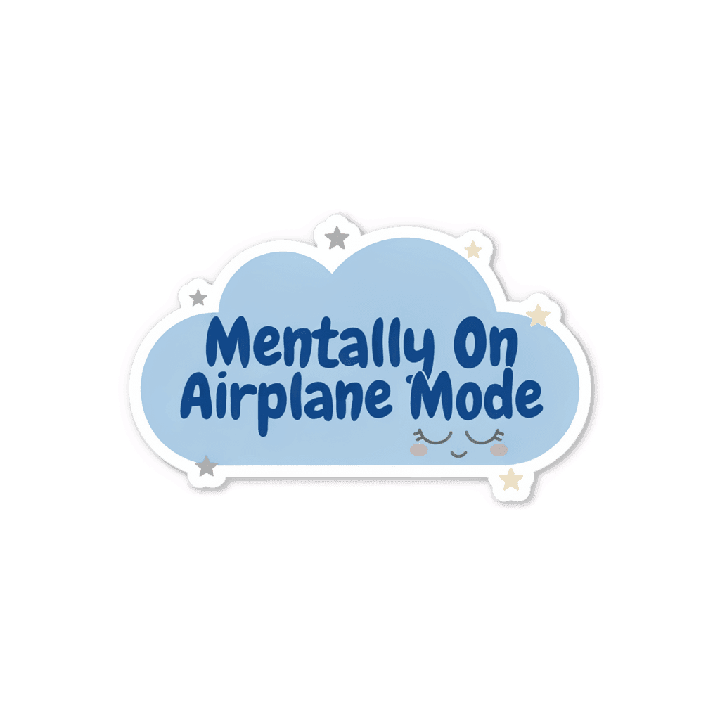 Mentally On Airplane Mode Cute Cloud Quote Sticker